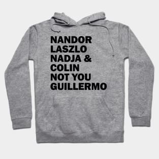 Nandor Laszlo Nadja And Colin Not You Guillermo Hoodie